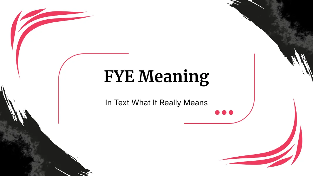 FYE Meaning In Text